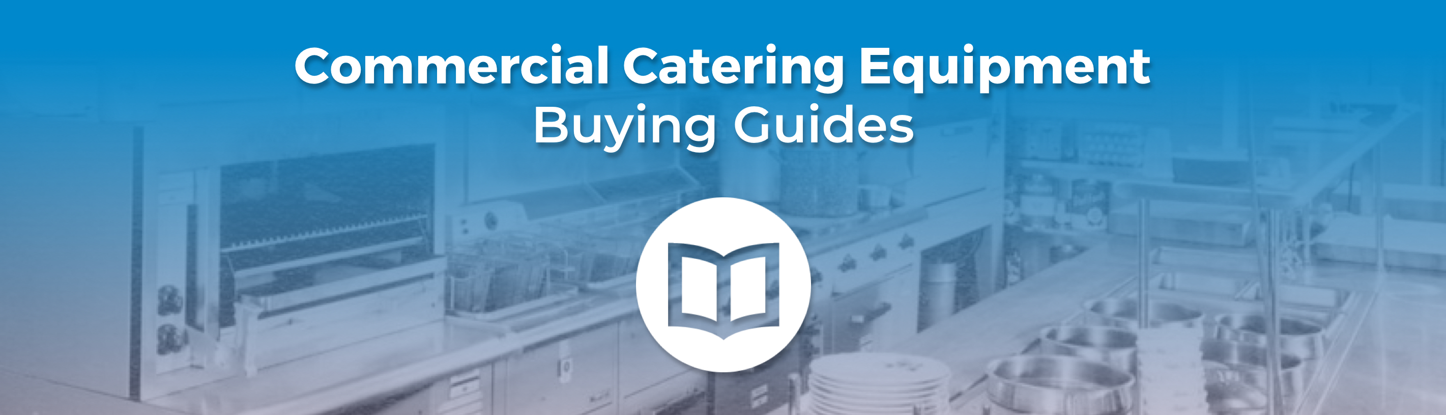 Commercial Catering Equipment Buying Guides
