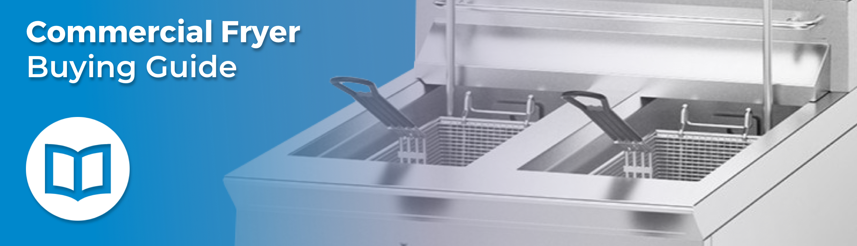 Commercial Fryers Buying Guide