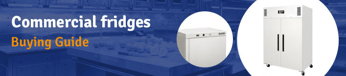 Commercial Fridge Buyers Guide