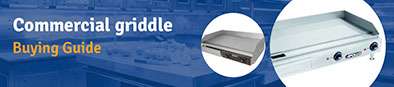 Commercial Griddle Buyers Guide