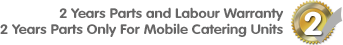 Manufacturers 2 Years Parts and Labour Warranty - Manufacturers 2 Years Parts Only For Mobile Catering Units